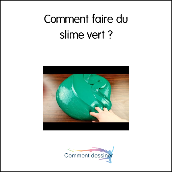 Comment faire du slime vert